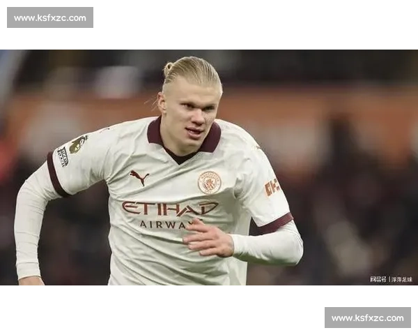 曼城锋霸火力全开，哈兰德进球榜遥遥领先！